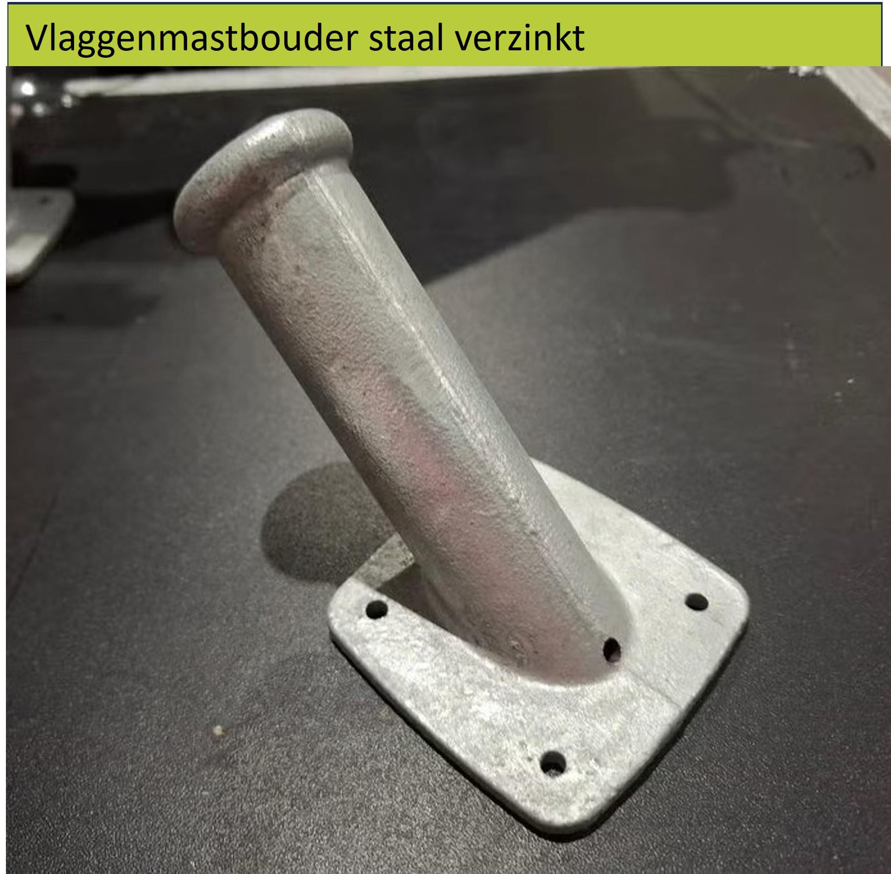 Vlaggenmasthouder staal verzinkt solide uitvoering 